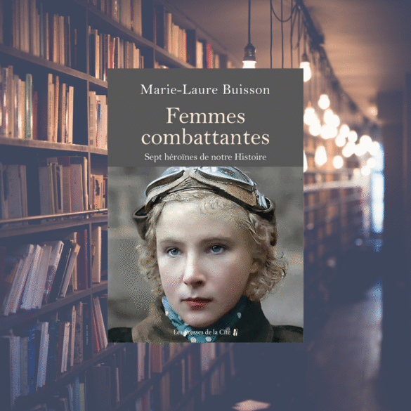 Femmes combattantes - Sept héroïnes de notre histoire - Marie-Laure Buisson