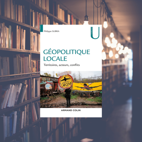Géopolitique locale - Territoires, acteurs, conflits: Territoires, acteurs, conflits - Philippe Subra
