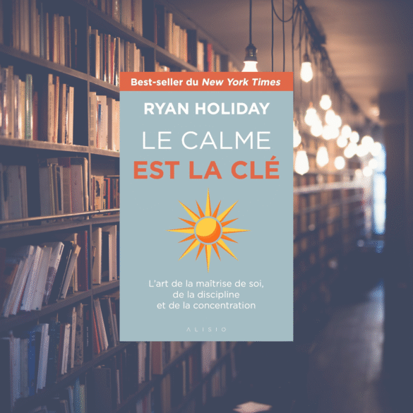Le Calme est la clé - Ryan Holiday