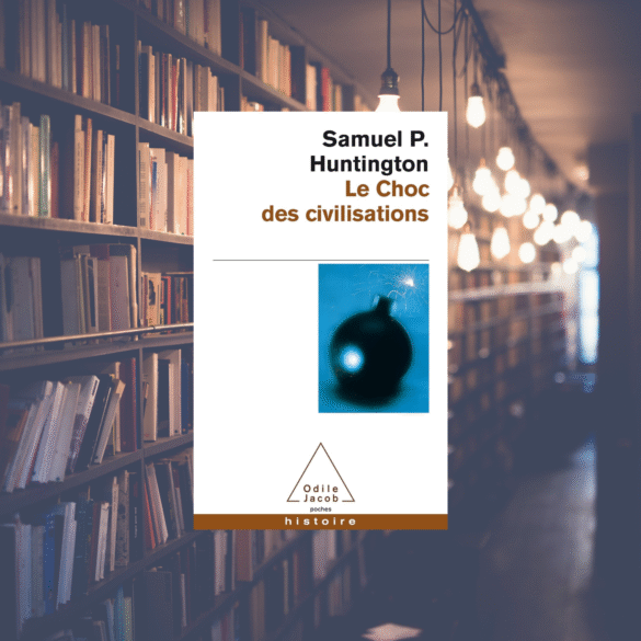 Le choc des civilisations - Samuel P. Huntington