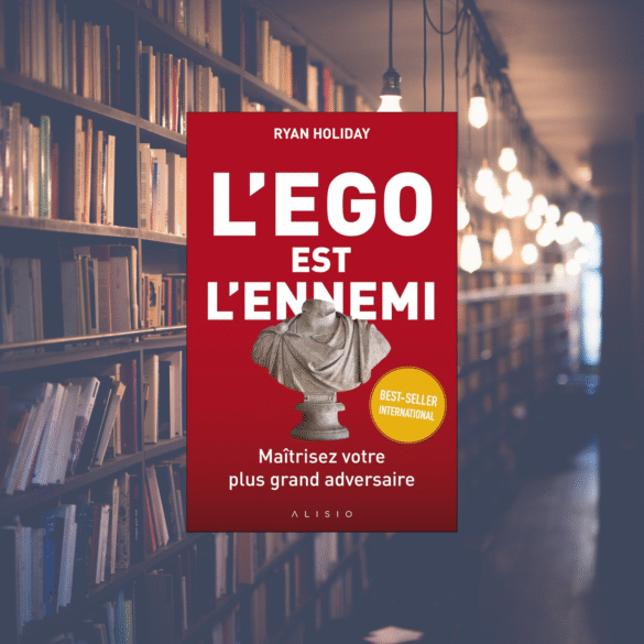 L'ego est l'ennemi : Maîtrisez votre plus grand adversaire (Ryan Holiday)