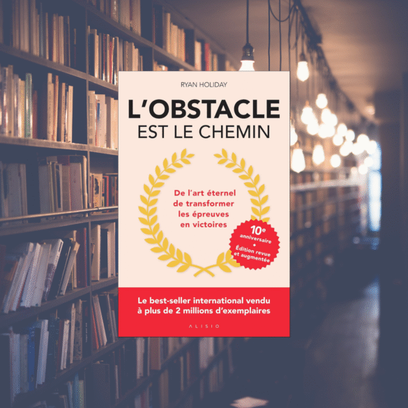 L'obstacle est le chemin - Ryan Holiday