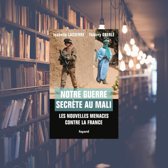 Notre guerre secrète au Mali. Les nouvelles menaces contre la France - Isabelle Lasserre