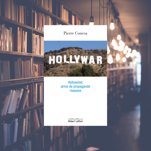 Hollywar : Hollywood, arme de propagande massive - Pierre Conesa