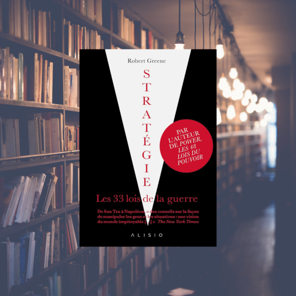 Stratégie, les 33 lois de la guerre - Robert Greene